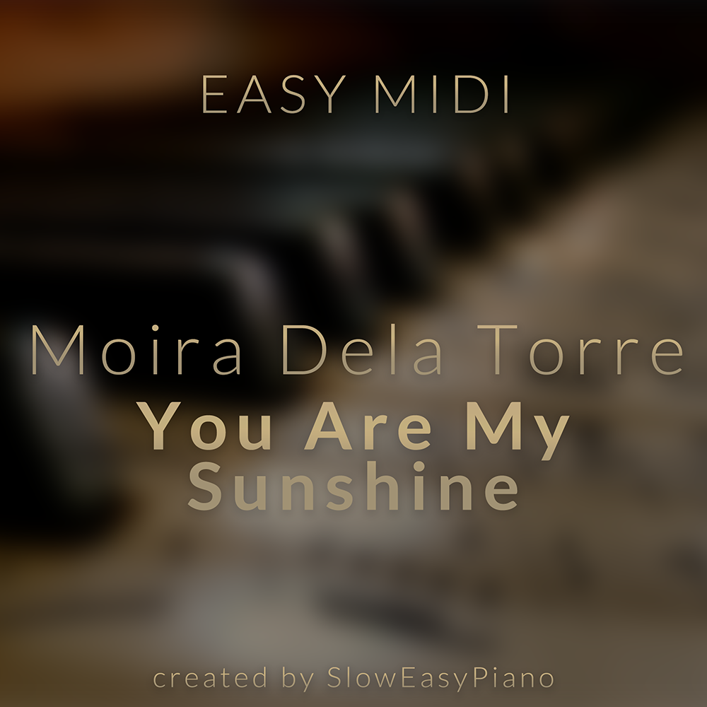 Moira Dela Torre - You Are My Sunshine (EASY) (MIDI) - Claivert's Piano ...